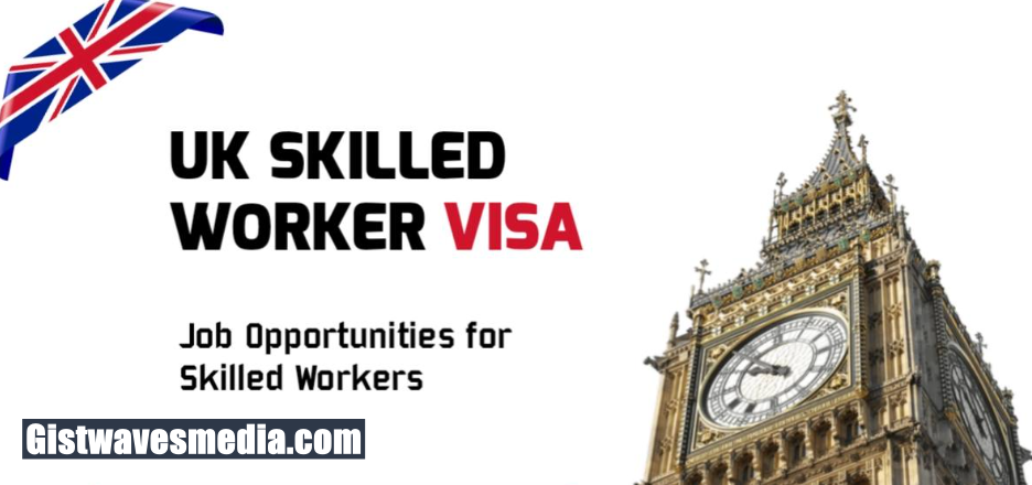 UK Skilled Worker Visa